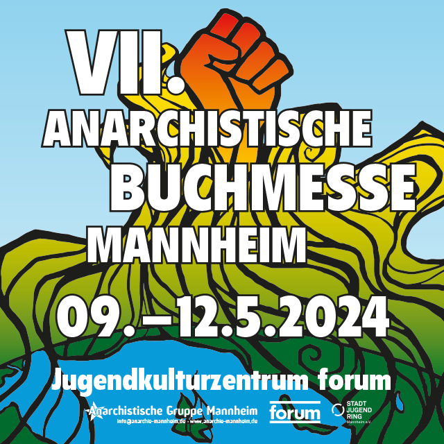 VII. Anarchistische Buchmesse Mannheim vom 9. – 12. Mai 2024
