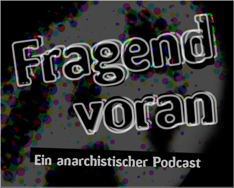 Coverbild Fragend voran – ein anarchistischer Podcast